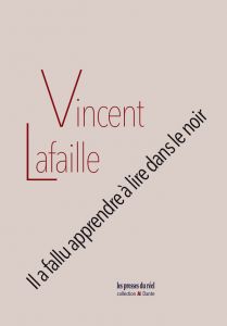 Vincent Lafaille - Il a fallu apprendre à lire dans le noir