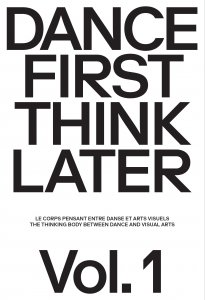 Dance First Think Later - The Thinking Body between Dance and Visual Arts