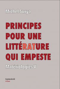 Michel Surya - Principes pour une littérature qui empeste - Matériologies V