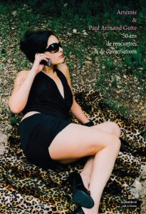 Paul-Armand Gette - Artémis & Paul-Armand Gette - 50 ans de rencontres & conversations