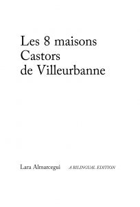 Lara Almarcegui - The Eight Castor Houses of Villeurbanne