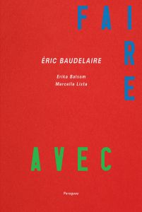 Éric Baudelaire - Faire Avec - Films et expositions, 2011-2022