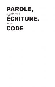 N. Katherine Hayles - Parole, écriture, code