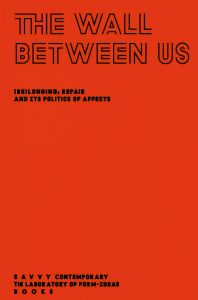 The Wall Between Us - (Be)Longing, Repair and its Politics of Affects