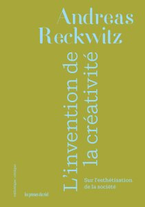 Andreas Reckwitz - L\'invention de la créativité - Sur l\'esthétisation de la société
