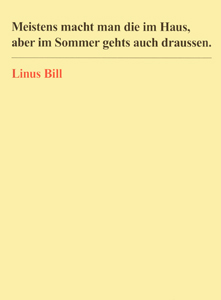 Linus Bill - Meistens macht man die im Haus, aber im Sommer gehts auch draussen