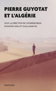 Pierre Guyotat - Pierre Guyotat et l\'Algérie