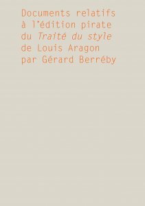 Gérard Berréby - Documents relatifs à l\'édition pirate du Traité du style de Louis Aragon par Gérard Berréby