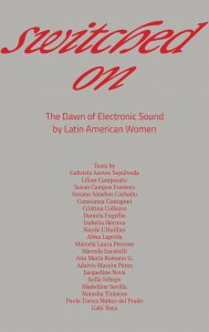 Switched On - The Dawn of Electronic Sound by Latin American Women