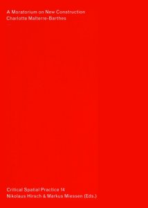 Charlotte Malterre-Barthes - A Moratorium on New Construction - Critical Spatial Practice 14