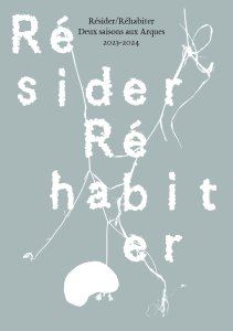 Résider/Réhabiter - Deux saisons aux Arques