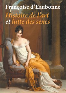 Françoise d\'Eaubonne - Histoire de l\'art et lutte des sexes