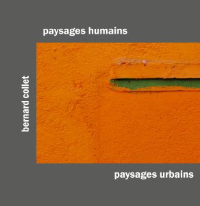 Bernard Collet - Paysages humains – Paysages urbains