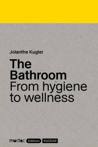 Jolanthe Kugler - The Bathroom - From hygiene to wellness