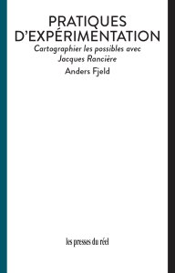 Anders Fjeld - Pratiques d\'expérimentation - Cartographier les possibles avec Jacques Rancière