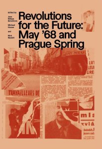 Revolutions for the Future - May \'68 and the Prague Spring