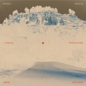 Jérôme Noetinger - L\'ivresse transfigurée (vinyl LP)