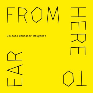 Céleste Boursier-Mougenot - From here to ear (v.25) (vinyl LP)