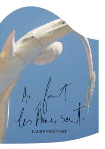 Laure Prouvost - Au fort les âmes sont