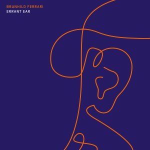 Brunhild Ferrari - Errant Ear (CD)