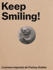 Pontus Hultén - Keep Smiling! - L\'univers imprimé de Pontus Hultén