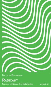 Nicolas Bourriaud - Radicant - Pour une esthétique de la globalisation
