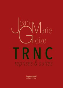 Jean-Marie Gleize - TRNC - Reprises & suites