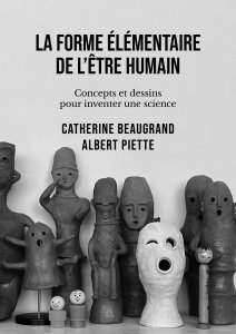 Albert Piette - La forme élémentaire de l\'être humain - Concepts et dessins pour inventer une science