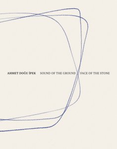 Ahmet Doğu İpek - Sound of the Ground - Face of the Stone