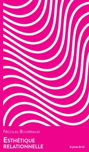 Nicolas Bourriaud - Esthétique relationnelle