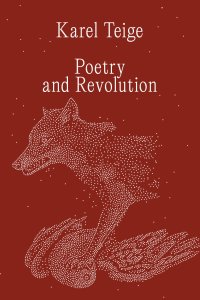 Karel Teige - Poetry and Revolution