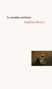 Stéphane Breton - Le monde extérieur