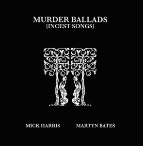Martyn Bates - Murder Ballads [Incest Songs] (2 vinyl LP)