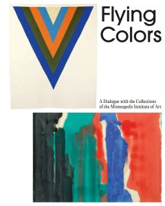 Flying Colors - A Dialogue with the Collections of the Minneapolis Institute of Art