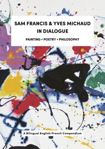 Sam Francis - Sam Francis and Yves Michaud in Dialogue - Painting, Poetry, and Philosophy