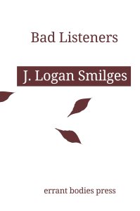 J. Logan Smilges - Bad Listeners