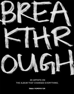 Emma Robertson - Breakthrough - 20 Artists on the Album that Changed Everything