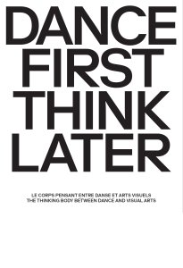 Dance First Think Later - Le corps pensant entre danse et arts visuels – vol. 2