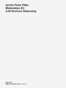 Peter Piller - Materialien (C) - A 40 Bochum Dükerweg