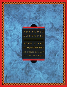 François Dagognet - Pour l\'art d\'aujourd\'hui - De l\'objet de l\'art à l\'art de l\'objet