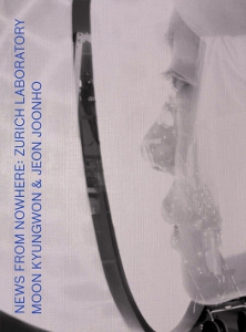  Moon Kyungwon & Jeon Joonho - News from Nowhere - Zurich Laboratory