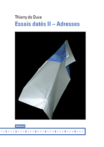 Thierry de Duve - Essais datés II - Adresses