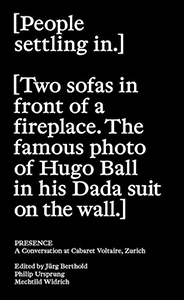 Presence - A Conversation at Cabaret Voltaire, Zurich