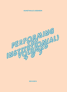 Performing The Institution(al) - Vol. 4 & 5