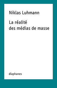 Niklas Luhmann - La réalité des médias de masse