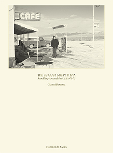 Gianni Pettena - The Curious Mr. Pettena - Rambling around USA – 1971-73