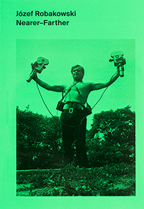 Józef Robakowski - Nearer–Farther