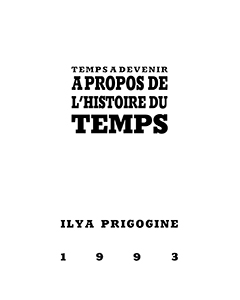 Ilya Prigogine - Temps à devenir - À propos de l\'histoire du temps