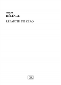 Pierre Déléage - Repartir de zéro