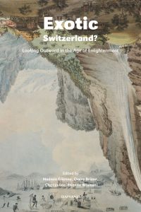 Exotic Switzerland? - Looking Outward in the Age of Enlightenment